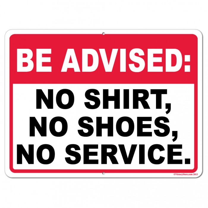 be-advised-no-shirt-no-shoes-no-service-stock-aluminum-sign-18x24